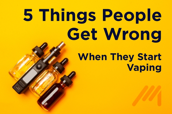 Common Mistakes For New Vapers